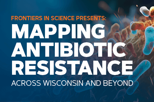Mapping Antibiotic Resistance Across Wisconsin and Beyond