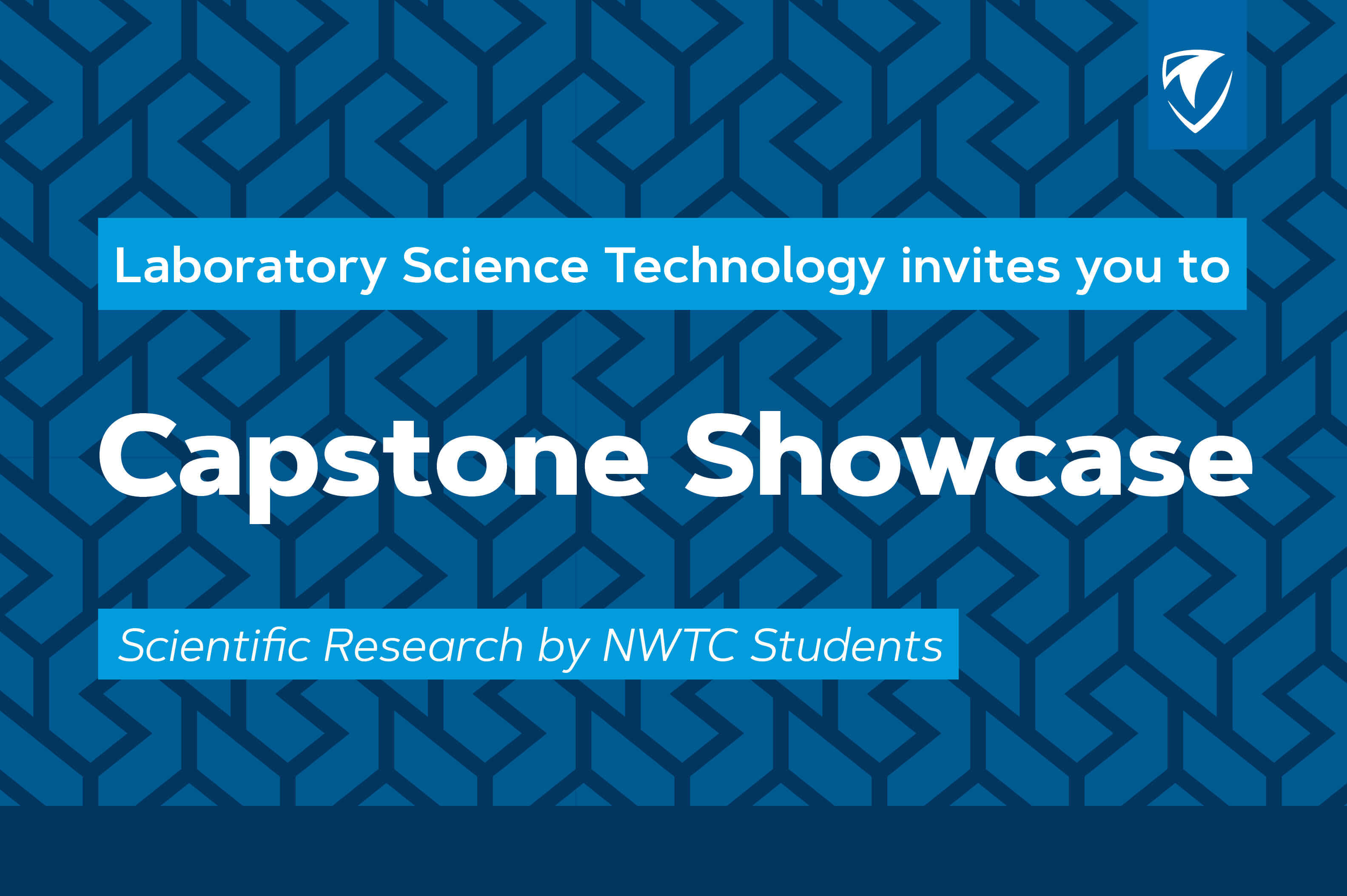 Laboratory Science Technology invites you to  Capstone Showcase  Scientific Research by NWTC Students