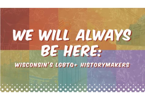 Exhibit: We Will Always Be Here: Wisconsin's LGBTQ+ Historymakers