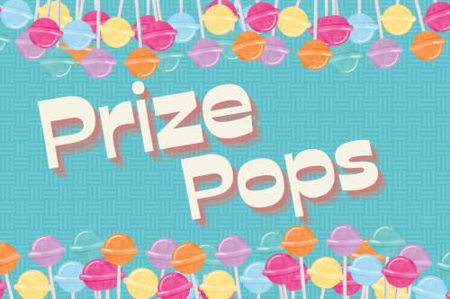 Prize Pops All Day While Supplies Last