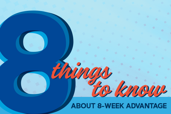 Eight things to know about 8-week advantage