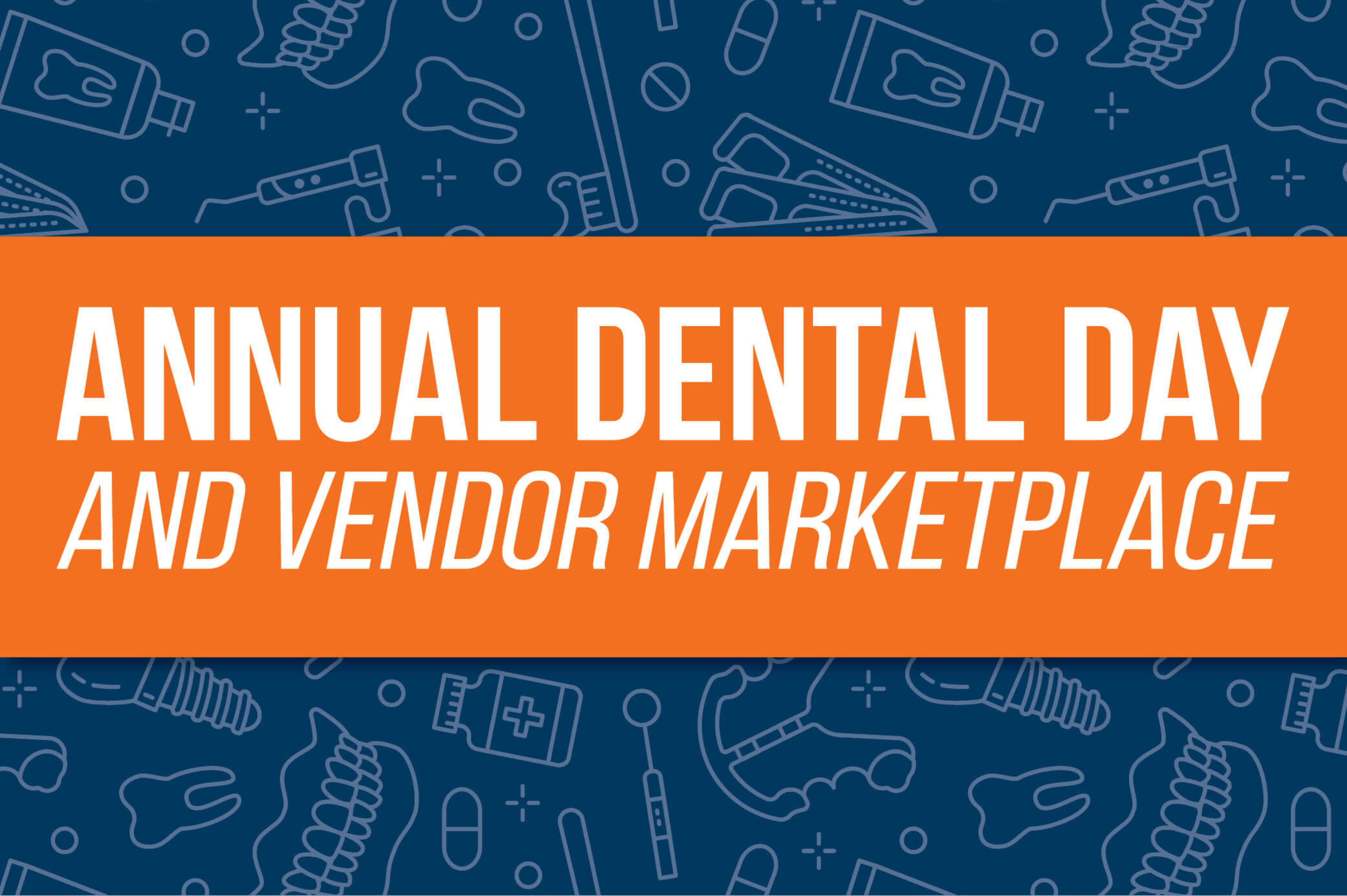 Annual Dental Day and Vendor Marketplace promotional graphic with dental-themed icons on a blue background and event title in white text on an orange banner.