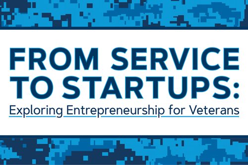 From Service to Startups: Exploring Entrepreneurship for Veterans